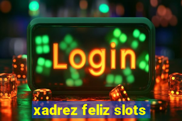 xadrez feliz slots